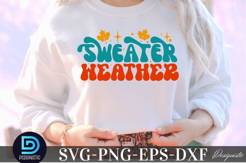 Sweater weather , Thanksgiving SVG SVG DESIGNISTIC 