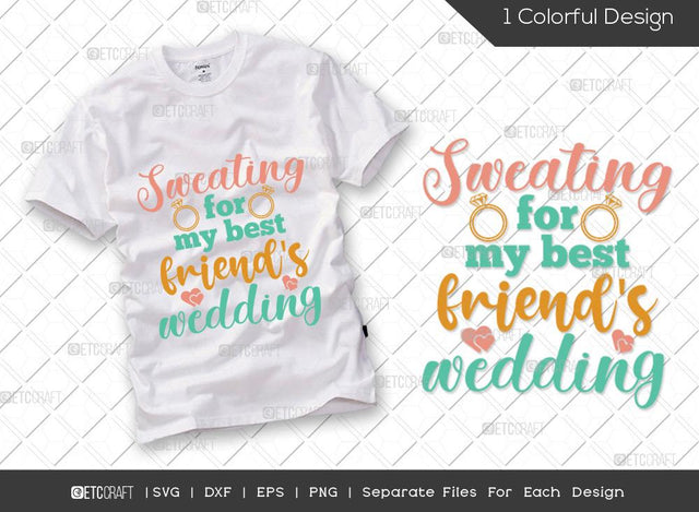 Sweating For My Best Friend's Wedding SVG Cut File | Marriage Svg | Bride Svg | Wedding Party Svg | Engagement Svg | Wedding Svg | Dxf | Eps | Png | T-shirt Design SVG ETC Craft 