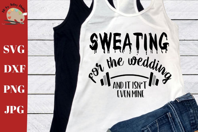 Sweating for the wedding svg - Bridesmaid svg - Bridesmaid workout shirt SVG The Artsy Spot 