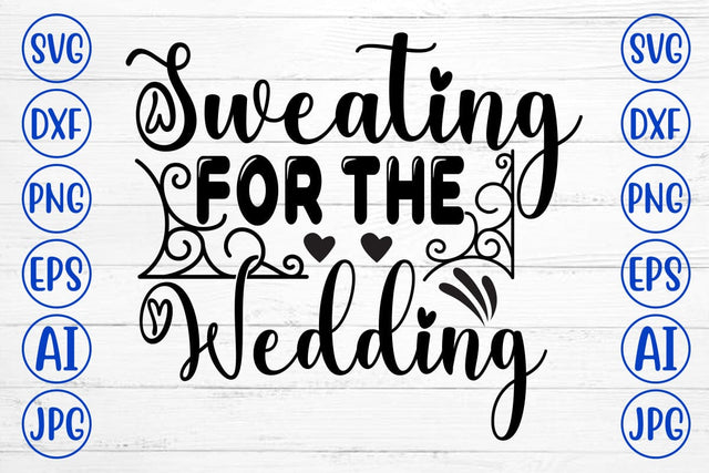 Sweating for the Wedding SVG Cut File SVG Syaman 