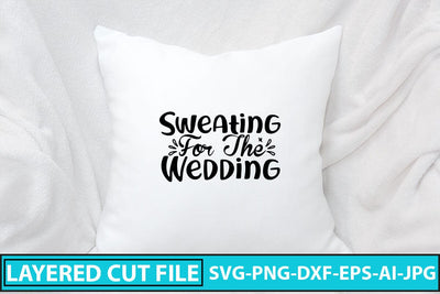 Sweating For The Wedding SVG Cut File SVG Syaman 