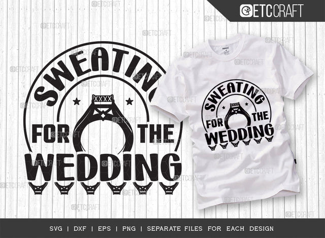 Sweating For The Wedding SVG Cut File, Wedding Svg, Bride Svg, Groom Svg, Exercise Svg, Gym Svg, Gym Saying, Fitness Quotes, Typography Design, SVG ETC Craft 