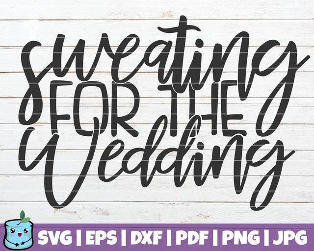 Sweating For The Wedding SVG MintyMarshmallows 