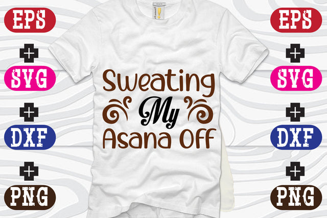 Sweating My Asana Off SVG Nurstore 