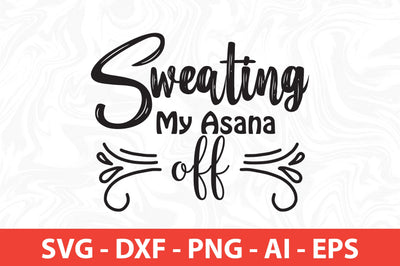 Sweating My Asana off svg SVG orpitasn 