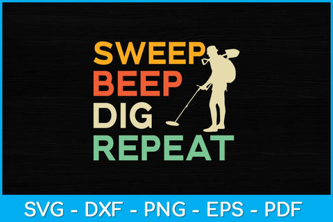 Sweep Beep Dig Repeat Metal Detecting Svg Design SVG artprintfile 