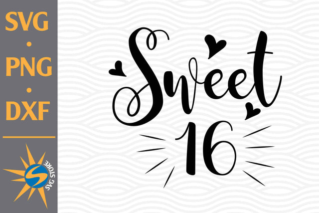 Sweet 16 SVG, PNG, DXF Digital Files Include SVG SVGStoreShop 