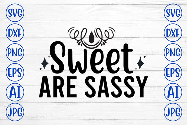 Sweet Are Sassy SVG Cut File SVG Syaman 