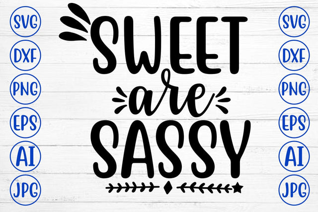 SWEET ARE SASSY SVG Cut File SVG Syaman 