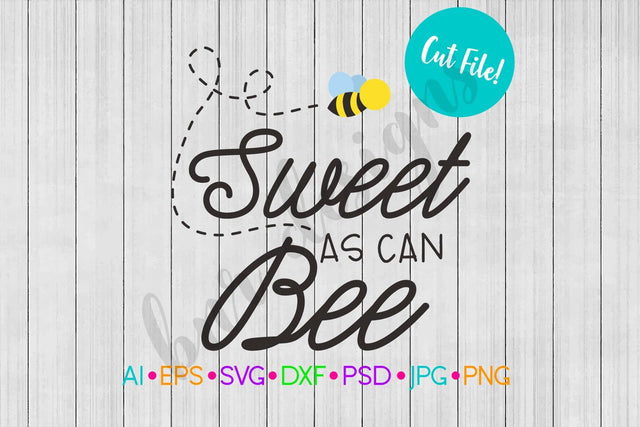 Sweet As Can Bee SVG SVG BNRDesignShop 