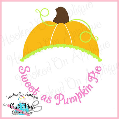 Sweet as Pumpkin Pie SVG DXF PNG EPS Cut File SVG Hooked On Applique 