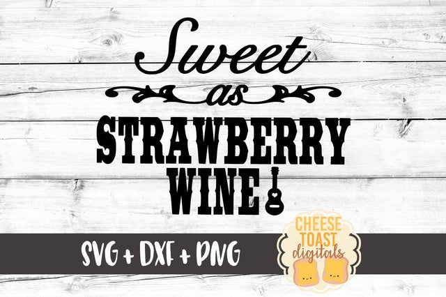 Sweet As Strawberry Wine SVG Cheese Toast Digitals 