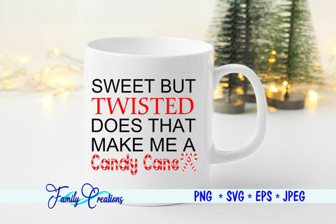 Sweet But Twisted Does That Make Me a Candy Cane SVG Family Creations 