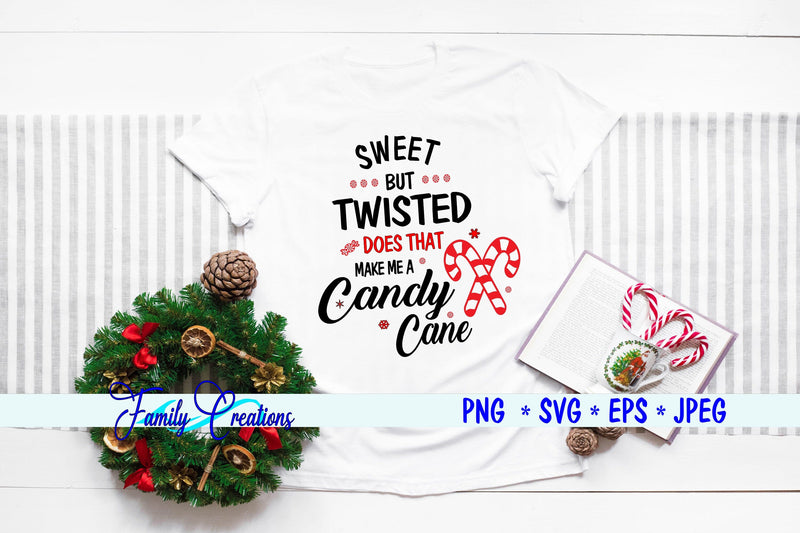 Sweet But Twisted Does That Make Me A Candy Cane SVG Family Creations 