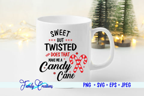 Sweet But Twisted Does That Make Me A Candy Cane SVG Family Creations 