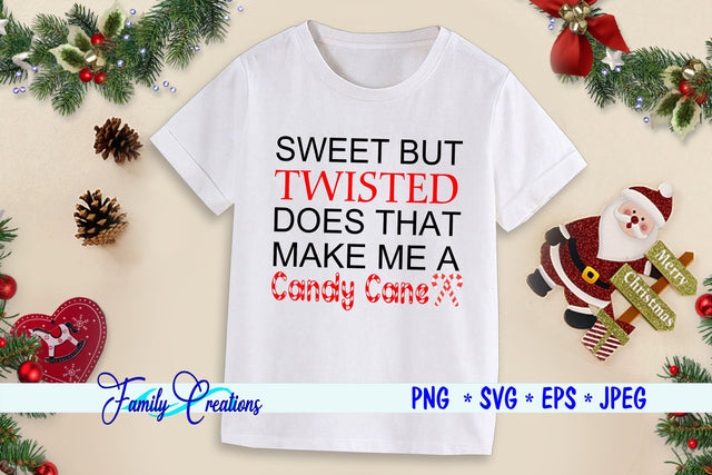 Sweet But Twisted Does That Make Me a Candy Cane SVG Family Creations 