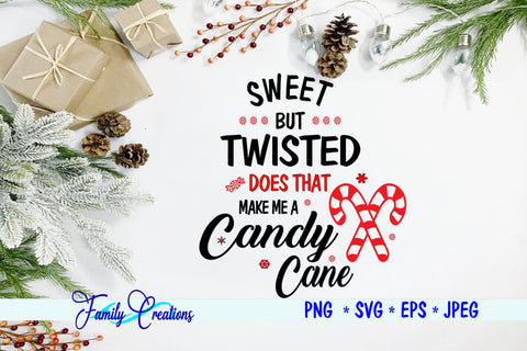 Sweet But Twisted Does That Make Me A Candy Cane SVG Family Creations 