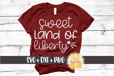 Sweet Land of Liberty - Fourth of July SVG PNG DXF Cut Files SVG Cheese Toast Digitals 