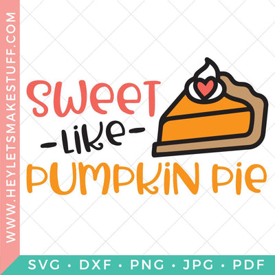 Sweet Like Pumpkin Pie SVG Hey Let's Make Stuff 