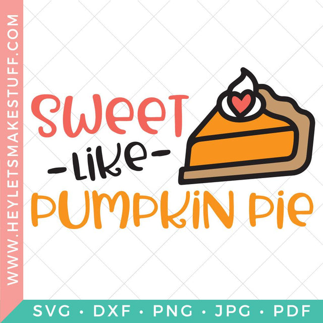 Sweet Like Pumpkin Pie SVG Hey Let's Make Stuff 