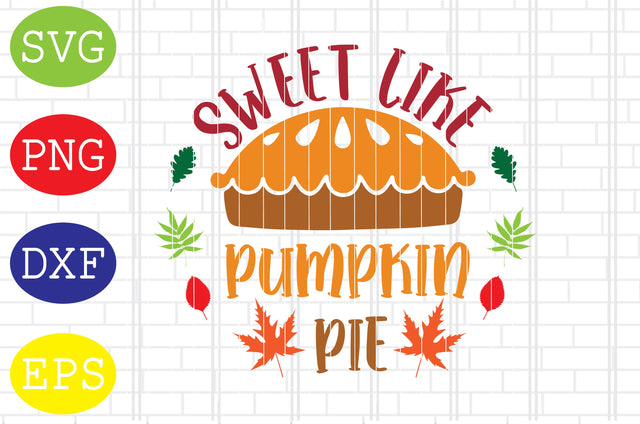 Sweet Like Pumpkin Pie Svg, Turkey Face Svg, Thanksgiving Svg, Welcome Fall Svg, Hello Fall Svg, Pumpkin Svg, Autumn Svg SVG DigitalSvgFiles 