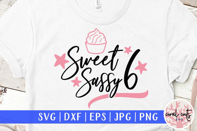 Sweet Sassy 6 – Birthday SVG EPS DXF PNG SVG CoralCutsSVG 