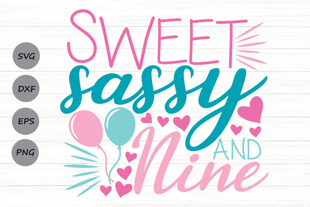 Sweet Sassy And Nine| Ninth Birthday SVG Cutting Files. SVG CosmosFineArt 