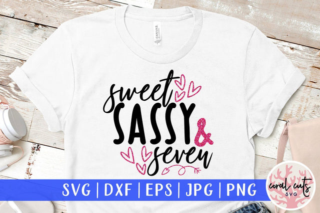 Sweet Sassy And Seven – Birthday SVG EPS DXF PNG SVG CoralCutsSVG 