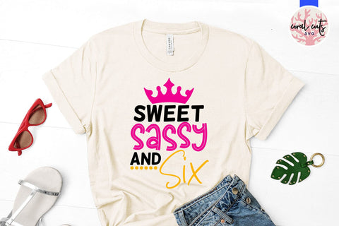 Sweet sassy and six - Birthday SVG EPS DXF PNG Cutting File SVG CoralCutsSVG 