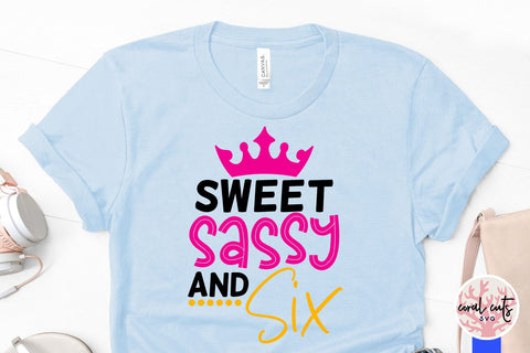 Sweet sassy and six - Birthday SVG EPS DXF PNG Cutting File SVG CoralCutsSVG 