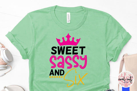 Sweet sassy and six - Birthday SVG EPS DXF PNG Cutting File SVG CoralCutsSVG 