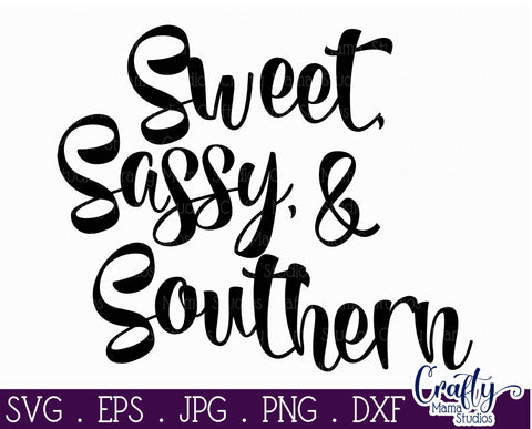 Sweet Sassy And Southern SVG - Sassy and Classy Svg SVG Crafty Mama Studios 