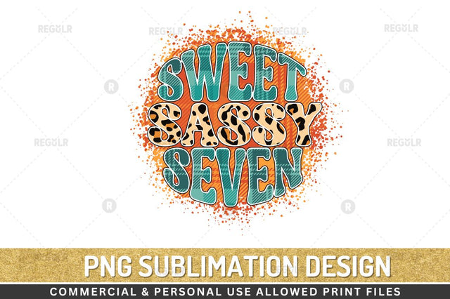 Sweet sassy seven Sublimation Design Sublimation Regulrcrative 
