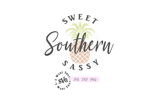 Sweet Southern Sassy Pineapple SVG I Want That SVG 