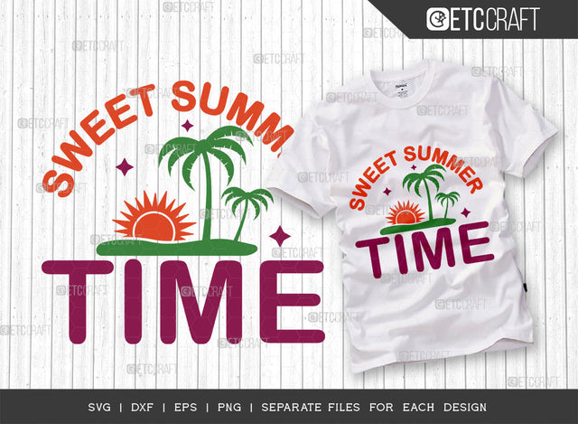 Sweet Summer Time SVG Cut File, Beach Life Svg, Hello Summer Svg, Vacation Mood Svg, Summer Vibes Svg, Summer Saying Svg, Summer Quote, ETC T00443 SVG ETC Craft 