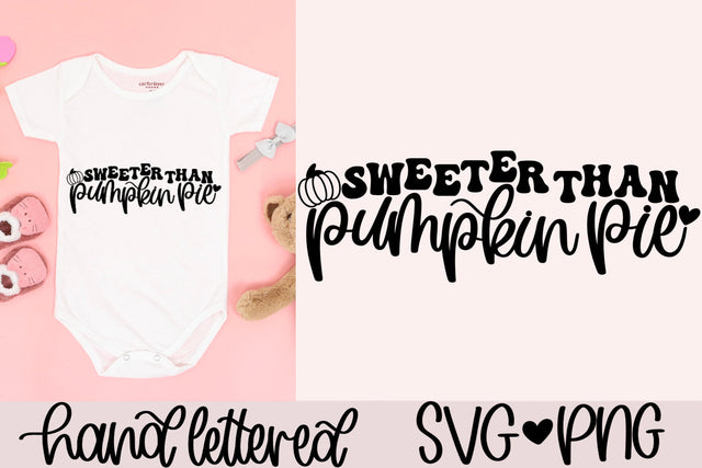 Sweeter than pumpkin pie svg, baby thanksgiving svg, baby fall svg, thanksgiving shirt svg, fall shirt svg,handlettered svg,kids pumpkin svg SVG AnitaAlyiaLettering 