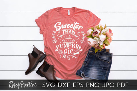 Sweeter Than Pumpkin Pie SVG Cricut Silhouette PNG Sublimation Funny Thanksgiving SVG Turkey Day SVG RoseMartiniDesigns 