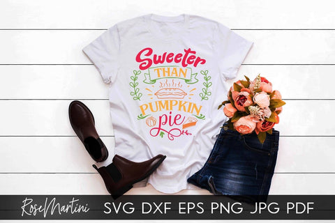Sweeter Than Pumpkin Pie SVG Cricut Silhouette PNG Sublimation Funny Thanksgiving SVG Turkey Day SVG RoseMartiniDesigns 