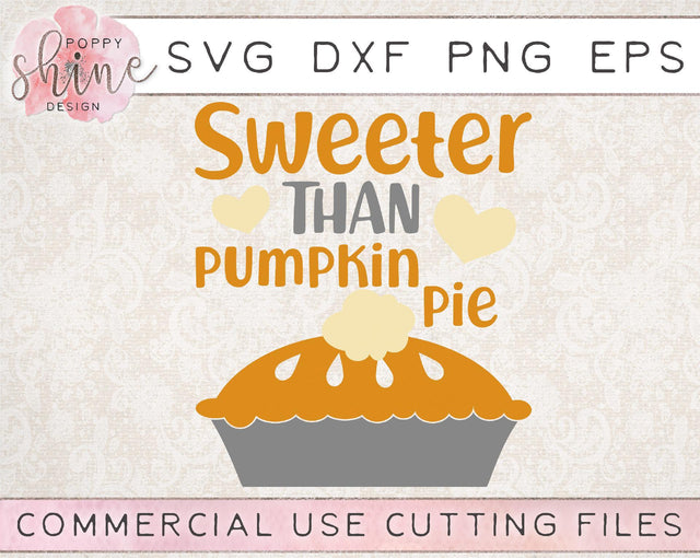Sweeter Than Pumpkin Pie SVG Poppy Shine Design 