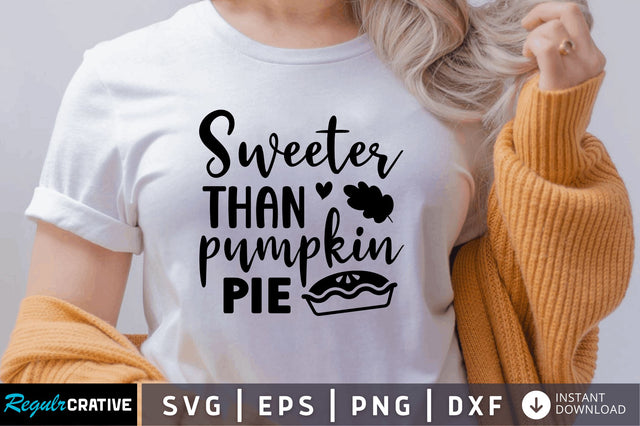 Sweeter than pumpkin pie SVG SVG Regulrcrative 