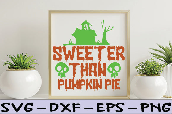 Sweeter than pumpkin pie SVG thesvgfactory 