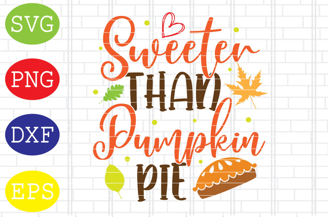 Sweeter Than Pumpkin Pie Svg, Welcome Fall Svg, Hello Fall Svg, Pumpkin Svg, Autumn Svg SVG DigitalSvgFiles 