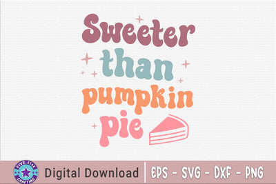 Sweeter than pumpkin pie, Thanksgiving SVG SVG FiveStarCrafting 