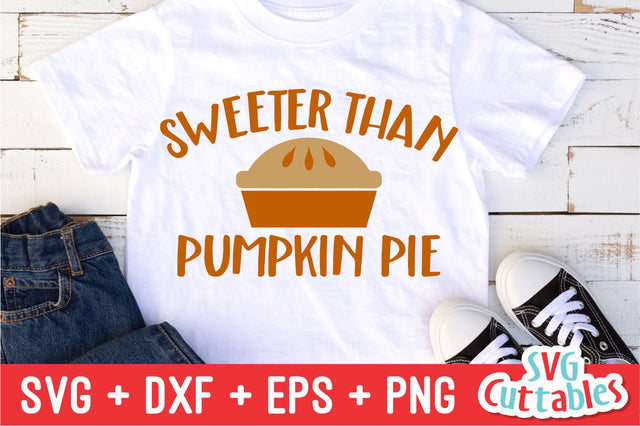Sweeter Thank Pumpkin Pie | Fall | Autumn SVG Svg Cuttables 