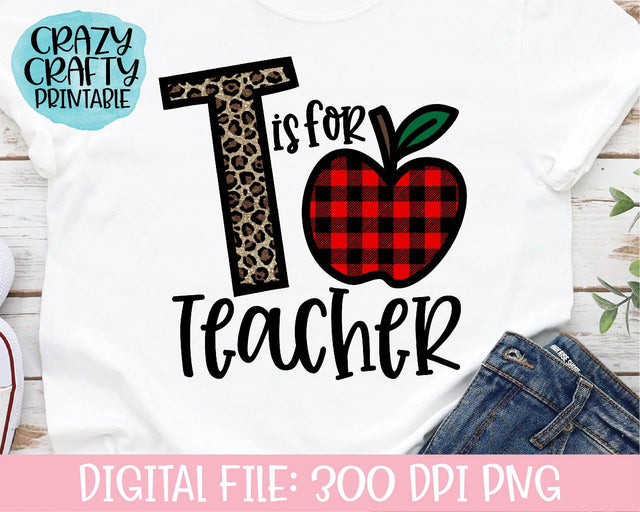 T Is for Teacher | School Quote PNG Printable Sublimation File Sublimation Crazy Crafty Lady Co. 