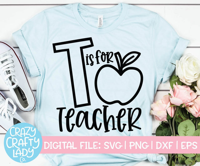 T Is for Teacher | School SVG Cut File SVG Crazy Crafty Lady Co. 