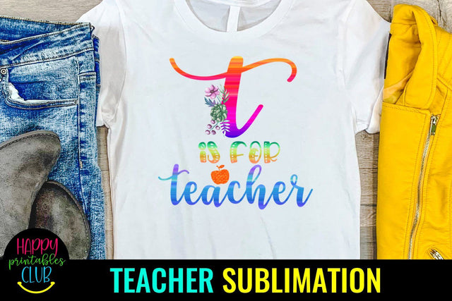 T is for Teacher- Teacher Sublimation Design- Sublimation Sublimation Happy Printables Club 