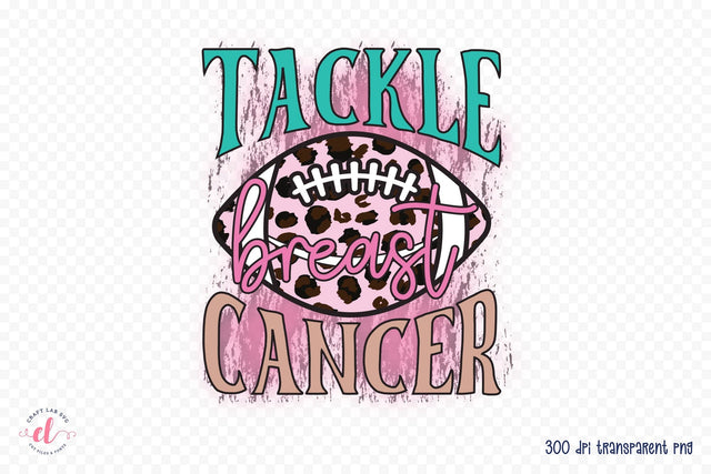 Tackle Breast Cancer PNG Sublimation Sublimation CraftLabSVG 