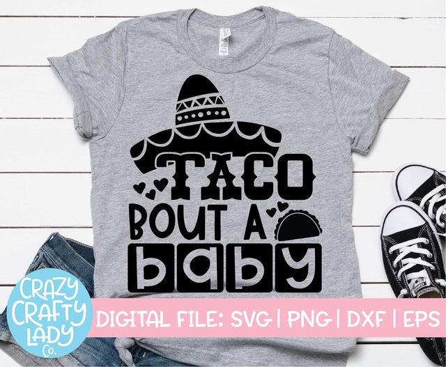 Taco Bout a Baby | Cinco de Mayo SVG Cut File SVG Crazy Crafty Lady Co. 