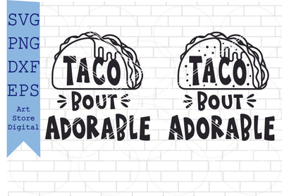 Taco Bout Adorable Svg, Taco Bout Cute SVG, Taco Svg, Funny Quote Svg, Png, Dxf, Eps Cut Files SVG Artstoredigital 